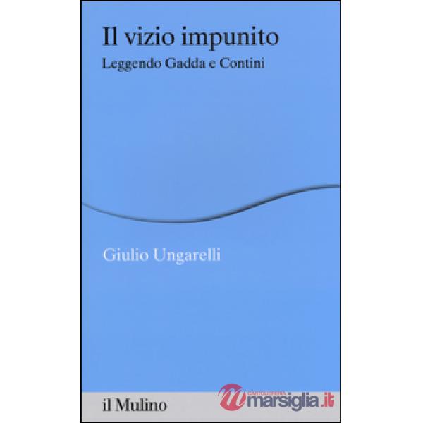 Vizio impunito. Leggendo Gadda e Contini (Il)