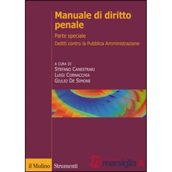 Manuale di diritto penale. Parte speciale. Delitti contro la pubblica amministra