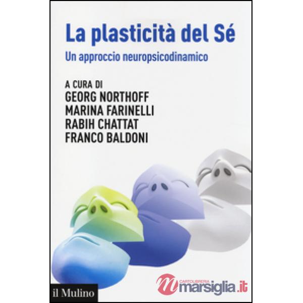 Plasticità del sé. Un approccio neuropsicodinamico (La)