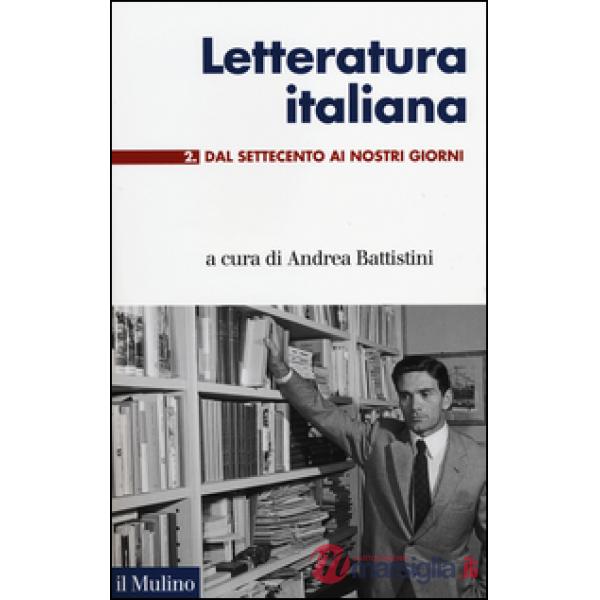 Letteratura italiana. Vol. 2: Dal Settecento ai giorni nostri