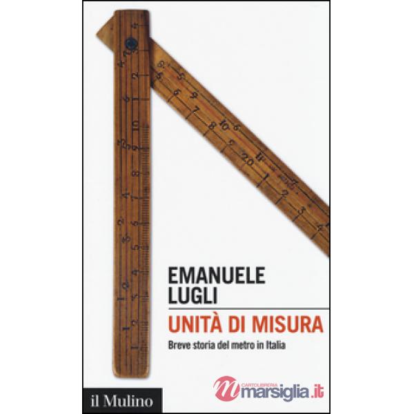 Unità di misura. Breve storia del metro in Italia