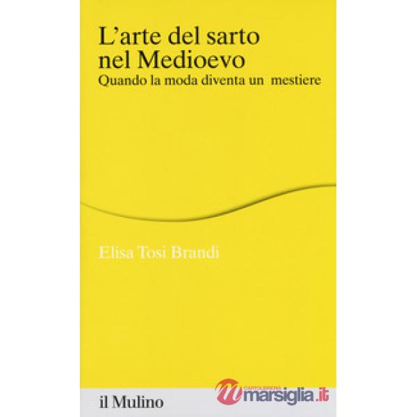 Arte del sarto nel medioevo. Quando la moda diventa un mestiere (L')