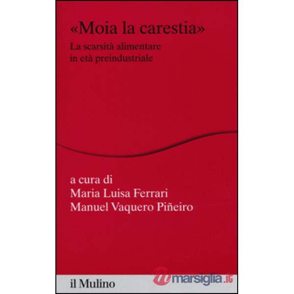 «Moia la carestia». La scarsità alimentare in età preindustriale
