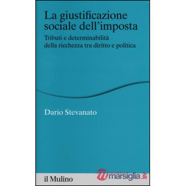 Giustificazione sociale dell'imposta. Tributi e determinabilità della ricchezza 