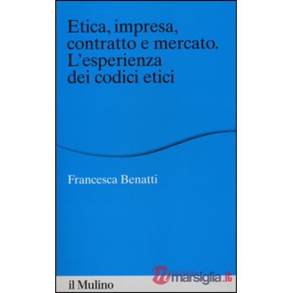 Etica, impresa, contratto e mercato. L'esperienza dei codici etici