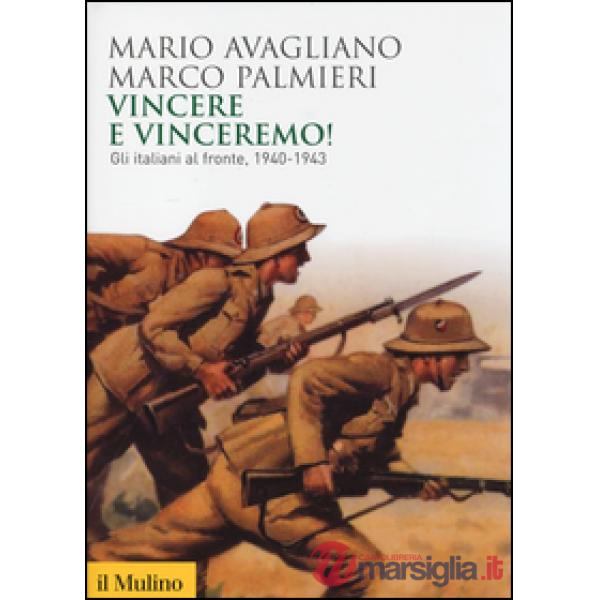 Vincere e vinceremo! Gli italiani al fronte, 1940-1943