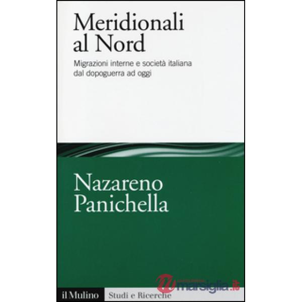 Meridionali al Nord. Migrazioni interne e società italiana dal dopoguerra ad ogg