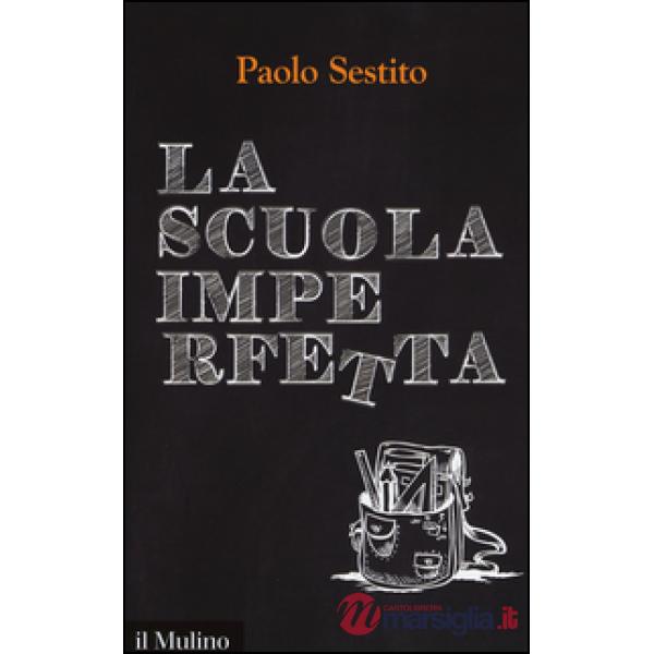 Scuola imperfetta. Idee per spezzare un circolo vizioso (La)