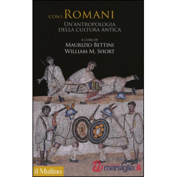 Con i romani. Un'antropologia della cultura antica