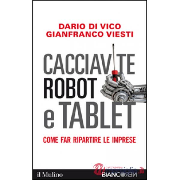 Cacciavite, robot e tablet. Come far ripartire le imprese