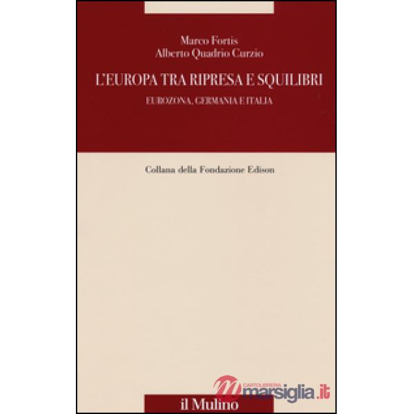 Europa tra ripresa e squilibri. Eurozona, Germania e Italia (L')