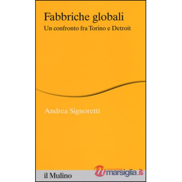Fabbriche globali. Un confronto fra Torino e Detroit