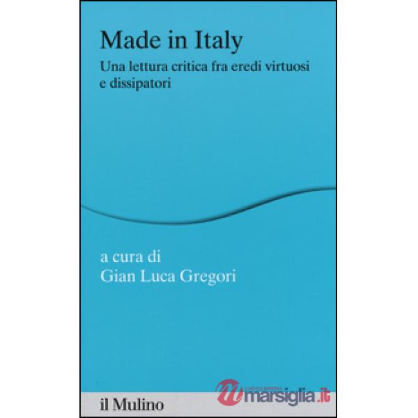 Made in Italy. Una lettura critica fra eredi virtuosi e dissipatori