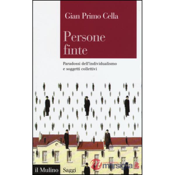 Persone finte. Paradossi dell'individualismo e soggetti collettivi