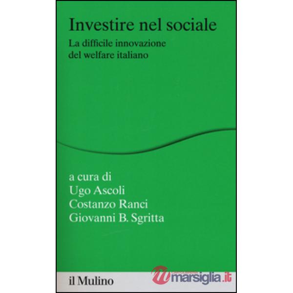 Investire nel sociale. La difficile innovazione del welfare italiano