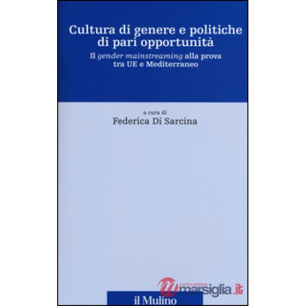 Cultura di genere e politiche di pari opportunità. Il gender mainstreaming alla 