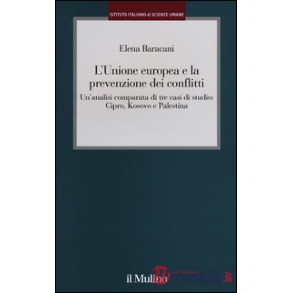 Unione europea e la prevenzione dei conflitti. Un'analisi comparata di tre casi 