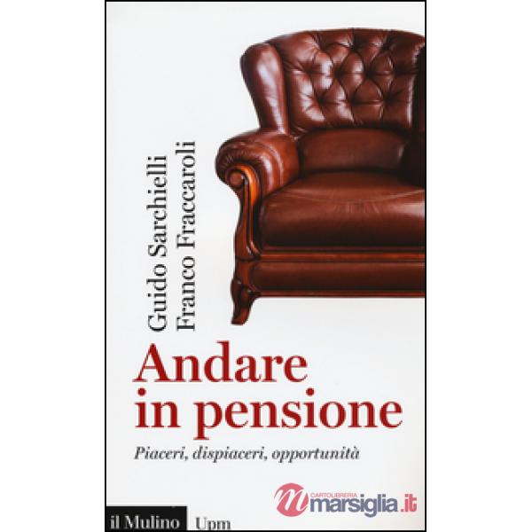 Andare in pensione. Piaceri, dispiaceri, opportunità