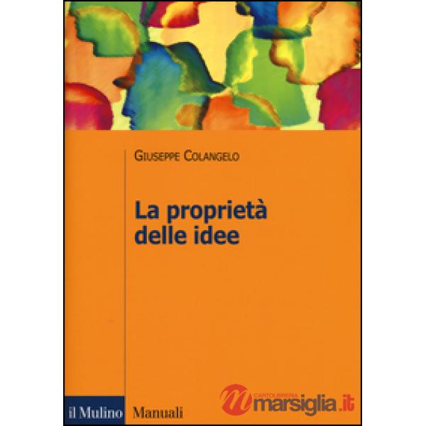 Proprietà delle idee. Le privative intellettuali tra comparazione ed analisi eco