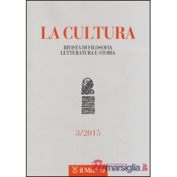Cultura. Rivista di filosofia, letteratura e storia (2015) (La). Vol. 3