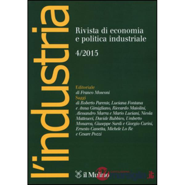 Industria. Rivista di economia e politica industriale (2015) (L'). Vol. 4