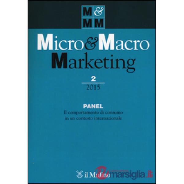 Micro & macro marketing (2015). Vol. 2: Panel. Il comportamento di consumo in un