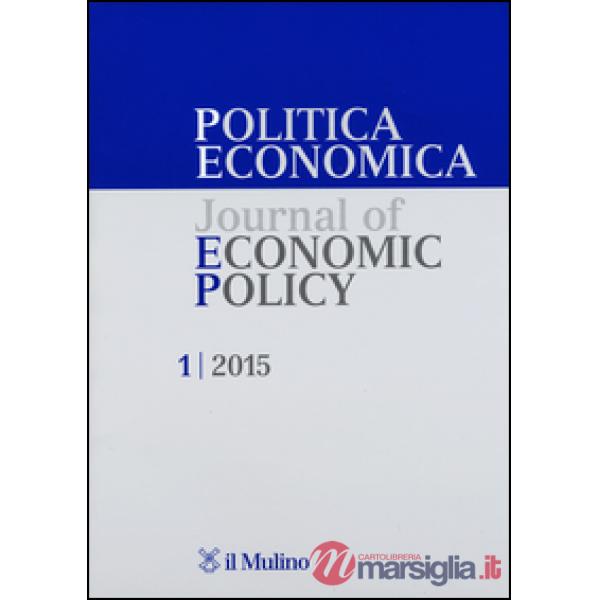 Politica economica-Journal of economic policy (2015). Vol. 1