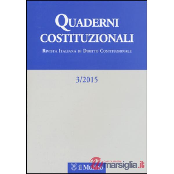 Quaderni costituzionali (2015). Vol. 3