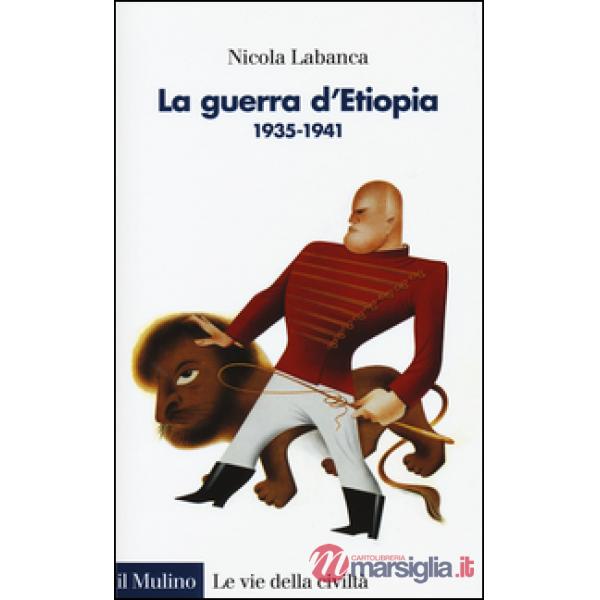 Guerra d'Etiopia. 1935-1941 (La)