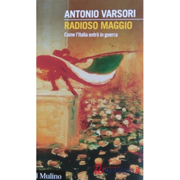 Radioso maggio. Come l'Italia entrò in guerra