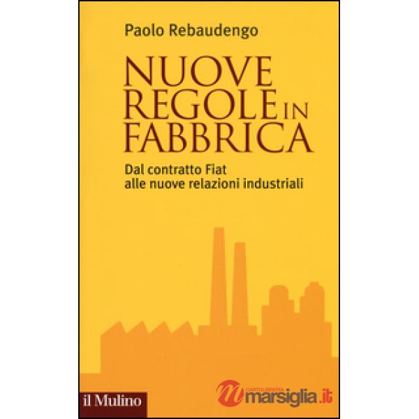Nuove regole in fabbrica. Dal contratto Fiat alle nuove relazioni industriali