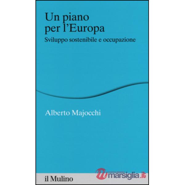 Piano per l'Europa. Sviluppo stostenibile e occupazione (Un)