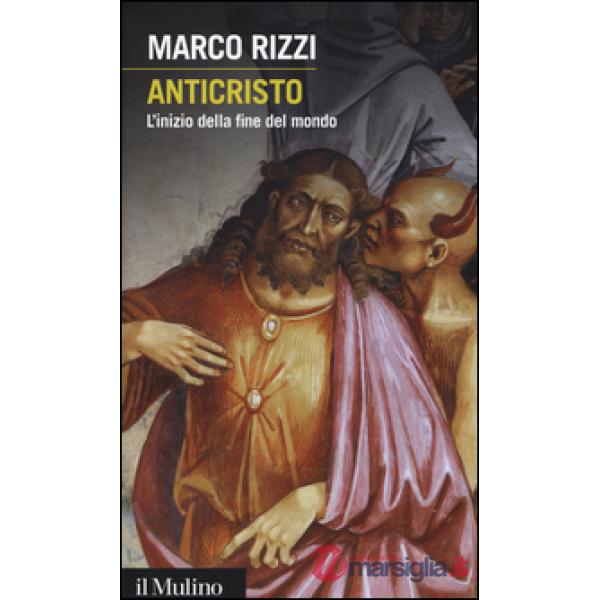 Anticristo. L'inizio della fine del mondo