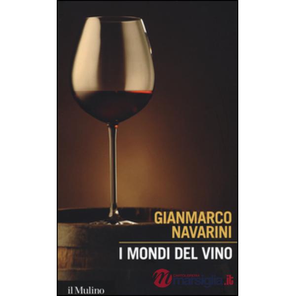 Mondi del vino. Enografia dentro e fuori il bicchiere (I)