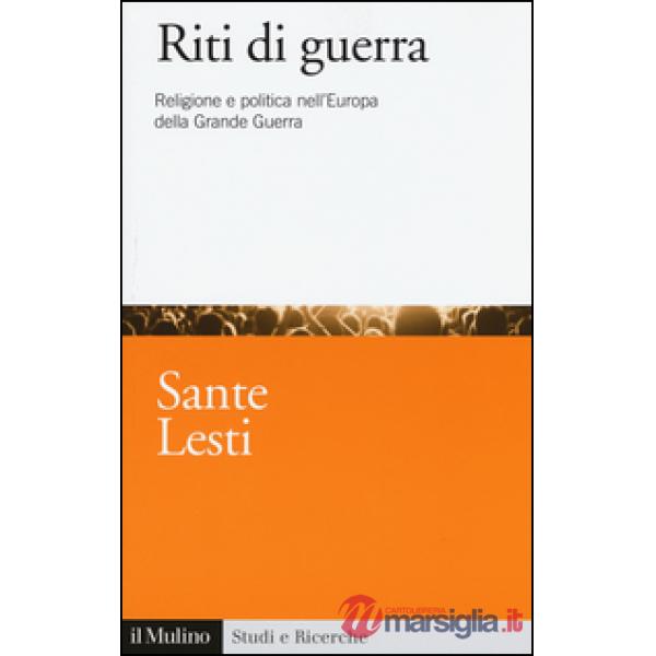 Riti di guerra. Religione e politica nell'Europa della Grande Guerra