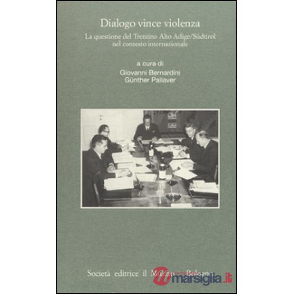 Dialogo vince violenza. La questione del Trentino-Alto Adige/Südtirol nel contesto iternazionale