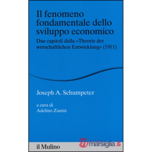 Fenomeno fondamentale dello sviluppo economico. Due capitoli dalla «Theorie der 