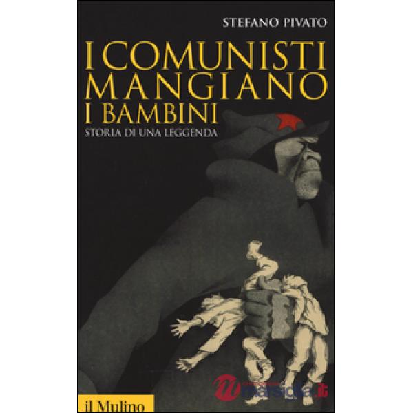 Comunisti mangiano i bambini. Storia di una leggenda (I)