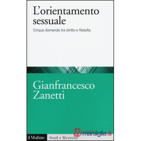 Orientamento sessuale. Cinque domande tra diritto e filosofia (L')