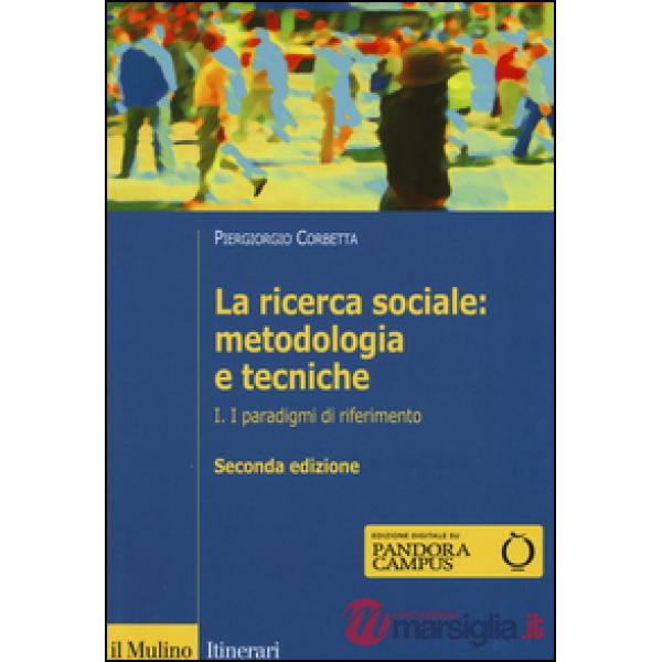 Ricerca sociale: metodologia e tecniche (La). Vol. 1: I paradigmi di riferimento
