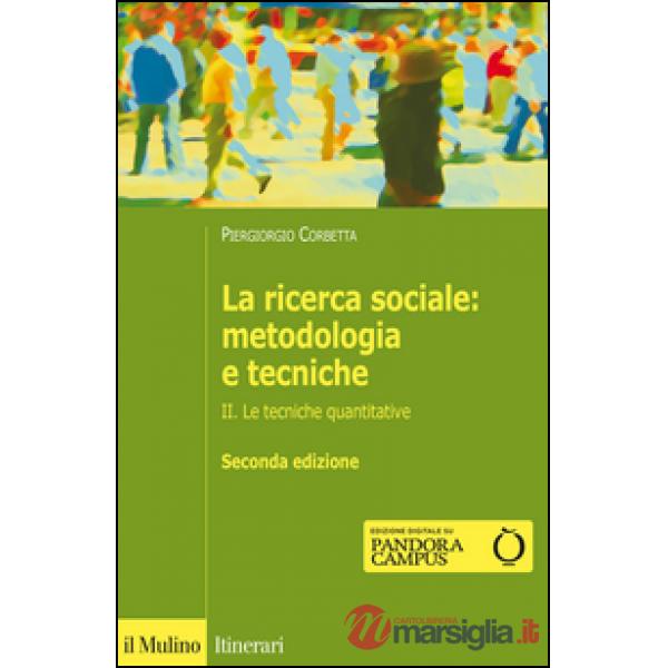 Ricerca sociale: metodologia e tecniche (La). Vol. 2: Le tecniche quantitative.