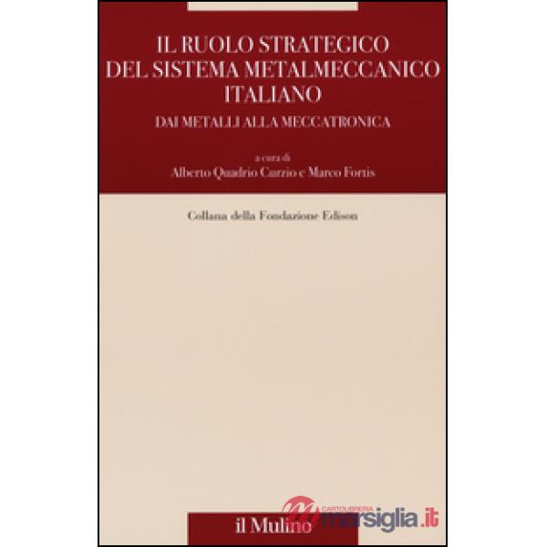 Ruolo strategico del sistema metalmeccanico italiano. Dai metalli alla meccatron