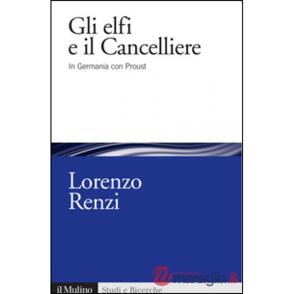Elfi e il Cancelliere. In Germania con Proust (Gli)