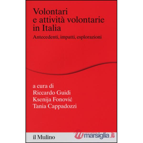 Volontari e attività volontarie in Italia. Antecedenti, impatti, esplorazioni
