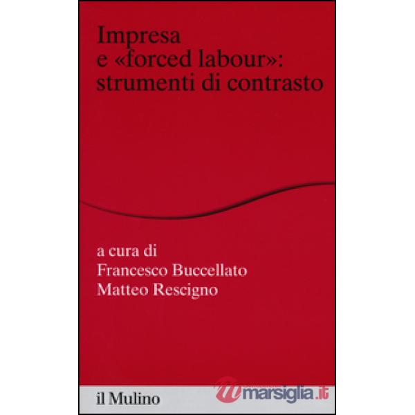 Impresa e «forced labour». Strumenti di contrasto