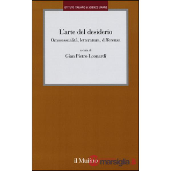 Arte del desiderio. Omosessualità, letteratura, differenza (L')