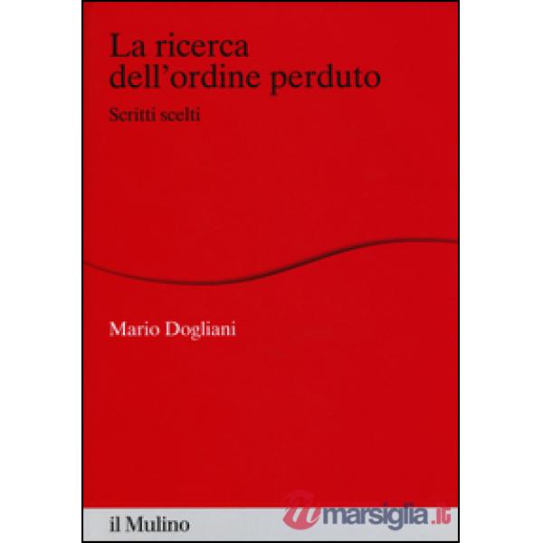 Ricerca dell'ordine perduto. Scritti scelti (La)