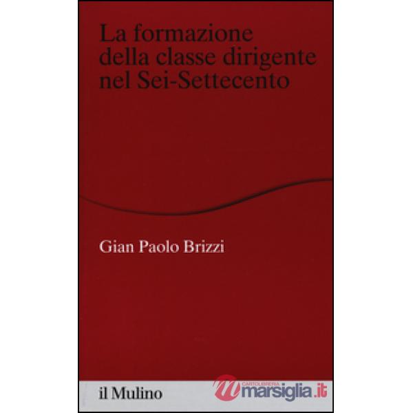 Formazione della classe dirigente nel Sei-Settecento (La)