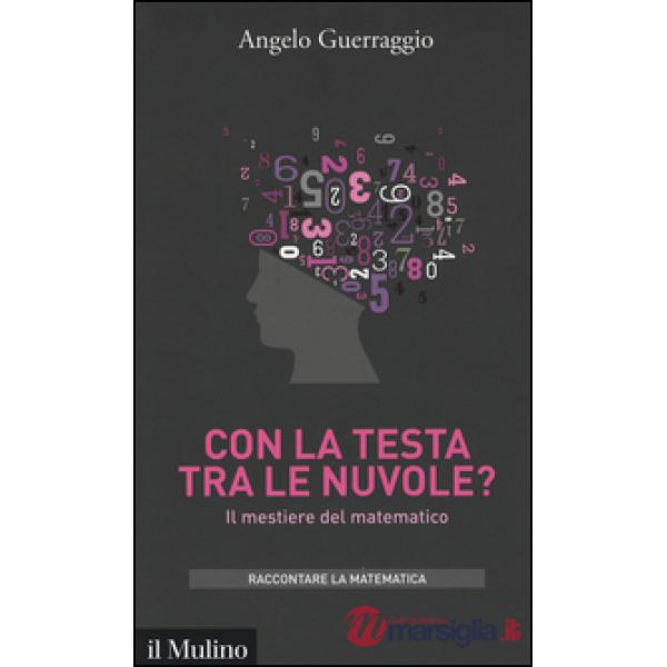 Con la testa tra le nuvole? Il mestiere del matematico