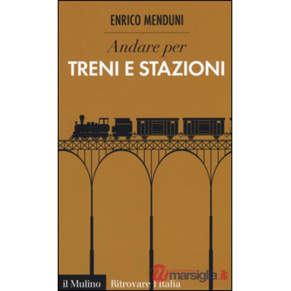 Andare per treni e stazioni